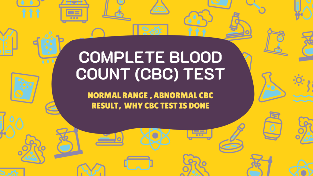 complete blood count test, normal range, its procedure. cbc test price in Pakistan, wht cbc test is done, how to read the cbc test result, what abnormal cbc test result means