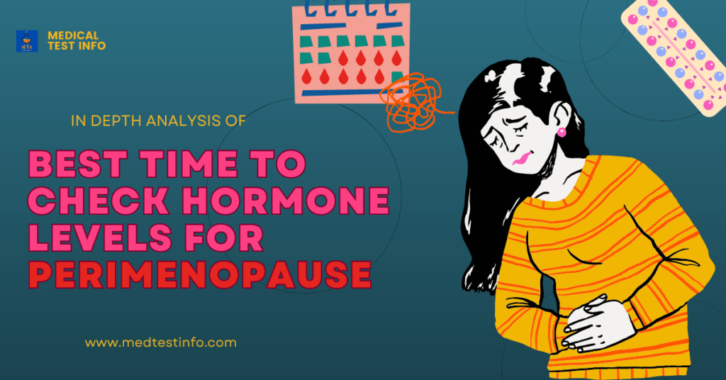 best time to check hormone level for perimenopause, hormone testing for perimenopause, perimenopause testing, perimenopause symptoms. perimenopause supplements,