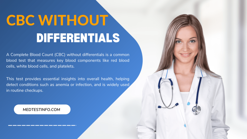 cbc without differentials, cbc without diff, cbc blood test, key components of a cbc blood test, complete blood count without differentials, all about cbc blood test, what components are measured in a cbc blood test, cbc without differentials vs cbc with differentials, medtestinfo.com